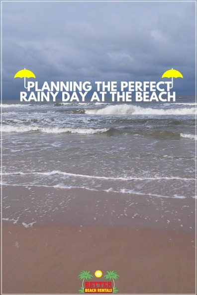 Planning the Perfect Rainy Day at the Beach